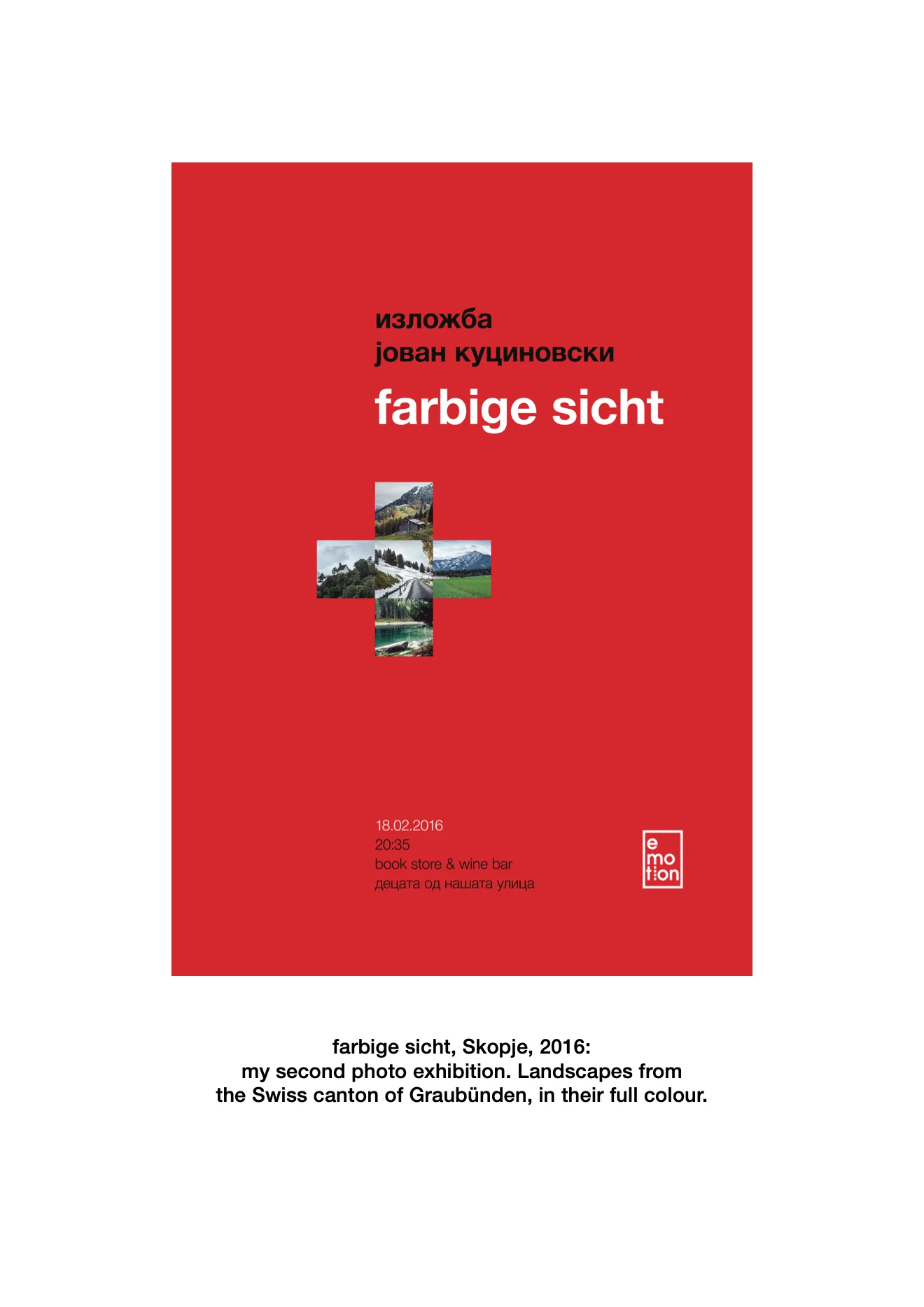 Poster of the exhibition farbige sicht. farbige sicht, Skopje, 2016: my second photo exhibition. Landscapes from the Swiss canton of Graubünden, in their full colour.